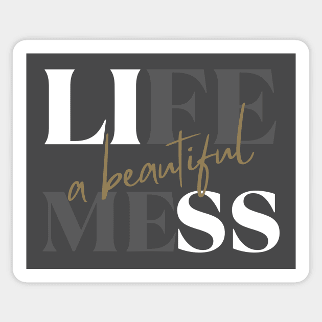 Life: A beautiful mess - life quote Sticker by ThriveMood